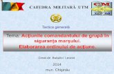 Tema: Acţiunile comandantului de grupă în siguranţa ...student-militar.ucoz.ro/Prezentari/grupa_in_siguranta_marsului-i.pdf · Tactica general ă Tema: Acţiunile ... tancuri
