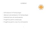 CUPRINS - · PDF file1 CUPRINS • Introducere în Farmacologie • Aplicații ale matematicii în farmacologie • Administrarea de medicamente • Pregătirea pentru endoscopie