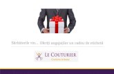 Sărbătorile vin Oferi i angaja ilor un cadou de etichetălecouturier.ro/wp-content/uploads/2016/11/Oferta-corporate-Le... · Obiectivele Le Couturier Businessul îșipropune sădevinăcunoscut