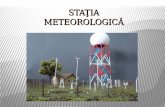 STAŢIA METEOROLOGICĂ · PDF filemeteorologie pentru a masura conţinutul de vapori de apă din aer. ... Proiect realizat de Irina Maria Cosma, elevă în clasa a VII-a,