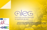 Festivalul Egalităţii de gen - aleg-romania.eualeg-romania.eu/wp-content/uploads/2014/03/Prezentare-rezultate.pdf · educaŢie pentru combaterea violenŢei de gen prin teatru Şi