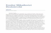 Feodor Mihailovici Dostoievski · PDF fileFeodor Mihailovici Dostoievski Idiotul Roman în patru părţi PARTEA ÎNTÂI. Era pe la sfârşitul lui noiembrie. Pe o vreme de moină