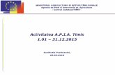 Activitatea A.P.I.A. Timis 1.01 – 31.12 · PDF file(Radio TM – Scoala Pamantului) 9 emisiuni ( TVR TM ... Consolidarea startegiei cu privire la activitatea de prevenire si sanctionare