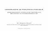 LEGISLAŢIA ŞI POLITICA FISCALĂ - ncu.moldova.mdncu.moldova.md/public/files/publication/armonizare/TAX_RO.pdf · monizarea legislaţiei sectoriale va oferi o sursă importantă