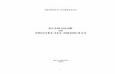 ECOLOGIE SI PROTECTIA MEDIULUI · PDF fileBotnariuc N. (1982) ,,ecologia studiază sistemele supraindividuale de organizare a materiei vii (populaţii, biocenoze, biosfera) integrate