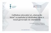 Calitateaeducaţiei şi „starea de bine” a copilului şi ... · PDF fileCalitateaeducaţiei şi „starea de bine” a copilului şi tânărului: spre o nouă generaţie de standarde