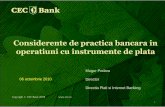 Considerente de practica bancara in operatiuni cu ... · PDF fileTratarea problemelor cu instrumente de debit declarate pierdute/furate atunci cand, ... Tratarea mesajelor de refuz