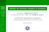 Aplicat˘ii ale numerelor complexe^ n Geometriediana.halita/files/research/prezentarelicenta.pdf · Aplicat˘ii ale numerelor complexe^ n Geometrie Absolvent: Halit˘ a Diana-Florina