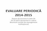EVALUARE PERIODICĂ 2014-2015 - isj.sv.edu.ro calitatii/5... · Trei tipuri de evaluări externe ... procesul de evaluare periodică 46 de unităţi de învăţământ în cadrul