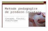 Metode pedagogice de predare-invatare - PREGATESTE · PPT file · Web view · 2010-08-04Metode pedagogice de predare-invatare Concepte, Functii, Clasificare Conceptul de metodologie
