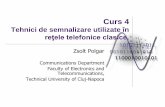 Tehnici de semnalizare utilizate în - users.utcluj.rousers.utcluj.ro/~dtl/TF/Cursuri/Curs_4.pdf · Curs 4 Tehnici de semnalizare utilizate în reţele telefonice clasice. Zsolt Polgar