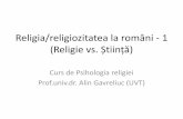 Religia/religiozitatea la români - 1 · PDF fileCurs de Psihologia religiei ... „Există miracole, fenomene ce nu pot fi explicate de ... ridicat de educaţie școlară şi un grad
