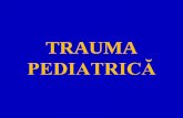 TRAUMA - medclub1.ucoz.romedclub1.ucoz.ro/_sf/1/148_TRAUMA_PEDIATRI.pdf · Indiferent de mecanismul lezional, este esenţial să înţelegem ... Stabilizare functii vitale - resuscitare
