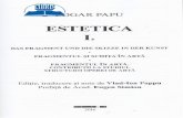 ESTETICA I. - cdn4.libris.ro I - Edgar Papu.pdf · Cu privire la arta lui Leonardo ... Bibliografie .....491. Estetica 29 I. DIE ORGANICISTISCHE BETRACHTUNG DER KUNST ... rrenind
