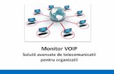 Monitor VOIP - Getico Systems -Telecomunicatii, · PDF fileSolutii avansate de telecomunicatii . ... preluate astfel se poate evita incarcarea serverului si a retelelor. ... Managementul