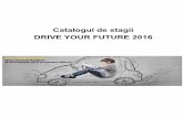 Catalogul de stagii DRIVE YOUR FUTURE 2016 - upm.roupm.ro/facultati_departamente/ing/suplim_ing/Stagii_practica... · Student/masterand la Specializarea Inginerie mecanica/ Inginerie