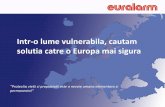 Intr-o lume vulnerabila, cautam solutia catre o Europa mai ...romaniasmartcities.ro/wp-content/uploads/2017/02/2015-24.pdf · • Alarme la efractie ... Sisteme de siguranta a cladirilor
