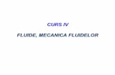 CURS IV FLUIDE, MECANICA FLUIDELOR - voifidoctor · PDF fileFLUIDE, MECANICA FLUIDELOR. Planul cursului Statica fluidelor Presiunea, legea fundamental ... • Alte unităţi de m