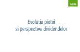 Evolutia pietei si perspectiva dividendelor - bvb.ro C. Birsan Prezentare forum BVB 18032017 .pdf · Evolutia pietei si perspectiva ... Nu este exclusa o majorare de capital, ...