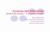 Evolutia IMT-MINAFAB Dan Dascalu versiune · PDF fileEvolutia IMT-MINAFAB: ... (cu finalizare in 2015). Din punctul de vedere al serviciilor, ... In Romania s-au facut si se fac investitii