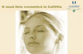 O nouă linie cosmetică în CaliVita - terapii- · PDF fileFuncţiile pielii • Protecţie mecanică • Protecţie solară –Subţierea stratului cornos –Creşterea acumulării