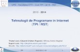 Tehnologii de Programare in Internet TPI / RSTdiscipline.elcom.pub.ro/tpi/Curs_TPI_1_2014_v01.pdf · TPI 18.02.2014 11:30 12 1. Introducere in TPI Modele de comunicatie stratificata