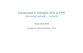 Introducere în limbajele SQL s i PHP - itee.elth.pub.rovbucata/ia/cursuri/curs6.pdf · Introducere în limbajele SQL s, i PHP (Informatica Aplicat˘ a 1 - Cursul 6)˘ Victor BUCATA˘