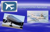 Transporturile Aeriene - geographialudus.wikispaces.com · transporturi interne, se organizeaza ... un plan de zbor prestabilit) in acest tip de zbor intra zborurile si activitatile