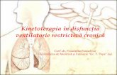 Kinetoterapia în disfuncţia ventilatorie restrictivă ... de Medicina... · Kinetoterapia în disfuncţia ventilatorie restrictivă cronică. Conf. dr. Postolache Paraschiva Universitatea