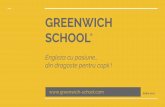 GREENWICH SCHOOLgreenwich-school.ro/wp-content/uploads/2017/04/Greenwich...Misiunea Greenwich School Sa oferim cursantilor nostri cea mai placuta si naturala experienta in invatarea