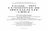 Licenta SPE 2015 Grile - feaa.ucv.rofeaa.ucv.ro/one/images/docs/2014-2015/...Licenta_SPE_2015_Grile.pdf · - GRILE - Disciplinele cuprinse în volum ECONOMETRIE SONDAJ ...