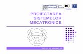 PROIECTAREA SISTEMELOR MECATRONICE - Timișoara · produs în companie – relaţii dintre proiectanţi, producţie şi marketing. Proiectarea în mecatronicǎeste defintǎca o metod