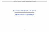 EVOLIO SMART TV BOX Manual de utilizare SMART TV BOX este un dispozitiv multimedia cu sistem de operare Android ... Introduceţi adresa de web în bara de adrese şi apăsaţi sau