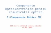 Slide 1€¦ · PPT file · Web view · 2008-05-19Componente optoelectronice pentru comunicatii optice Componente ... ( 3D) Atenuatoare optice clasice si diafragme Polarizoare cu