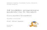 Să învățăm programare jucându ne în Scratch - pacosv.ro Scratch_Mihai Agape.pdf · Scratch este un limbaj de programare destinat copiilor, dezvoltat de grupul Lifelong ...