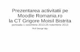 Prezentarea activitatii pe Moodle Romania.ro la CT Grigore ...grigoremoisilbn.ro/wp-content/uploads/Prezentarea-activitatii-pe... · Tehnologia informatiei si comunicarii TIC (4)