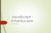 JavaScript - Intorducerewebspace.ulbsibiu.ro/radu.kretzulescu/html/2015/cursweb/JavaScript.… · Introducere NU E Java JavaScript a fost dezvoltat de Netscape Java a fost dezvoltat
