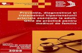 PREVENÜIA GHID DE PRACTICÄ PENTRU MEDICII DE …ghidurimedicale.ro/guidelines/ghid-hta.pdf · în ce cazuri nu va urma recomandärile ghidului. Alegerea sa va fi bazatä pe consideraüii