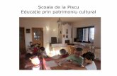 Școala de la Piscu Educație prin patrimoniu cultural · Proiecte. ș. i impact • Şcoala. Agatonia - Deviza. noastră este „Patrimoniul pentru copii”. Proiect pilot în zona