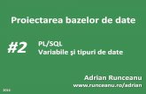 #2 PL/SQL - runceanu.ro · Folosirea comentariilor este o buna practica in programare. ... 4. Tipuri de date PL/SQL 5. Utilizarea tipurilor de date scalare 02.11.2016 Proiectarea