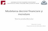 Modelarea deciziei financiare şi monetare - ase.ro 2013-2014 - Curs T... · 1. Teoria funcţiilor de producţie De citit Varian, cap. 1, 2, 3, 4, 5; Mankiw, cap. 13, 14 Privim procesul