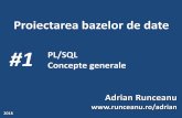 #1 PL/SQL Concepte generale Adrian Runceanu · 25.10.2018 Proiectarea bazelor de date 3 Câteva precizări Forme de examinare: Examen final (verificare) – 60% Prezenţă curs –