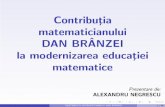 Contributia matematicianului DAN BRÂNZEI la modernizarea ... · Sed˘apentagonulconvexABCDE cuAB =BC =CD =DE ¸si m(ABC)=m(BCD)=m(CDE)=140o. ... Facet¸i oﬁgur˘aF a¸safrumoas˘ac˘aˆımivines˘aodaude-adura.-Bravot¸ˆancule!