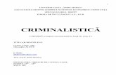 CRIMINALISTICĂ - sjse-ct.spiruharet.ro · Prin esenţa ei, criminalistica este o ştiinţă complexă, dinamică, menită să asigure cerinţele şi necesităţile practicii de anchetă,