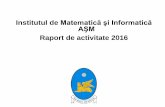 Institutul de Matematică şi Informatică AŞM Raport de ...asm.md/galerie/Institutul de Matematică şi Informatică AŞM.pdf · •Total angajați: 94 (79 unități) ... Bugetară