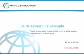 De la aspirații la ocupații - pubdocs.worldbank.orgpubdocs.worldbank.org/en/841861467025998253/Moldova-AO... · piața muncii în Moldova Victoria Levin 24 iunie, 2016. Plan 2 Motivare