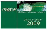 Raport de activitate 2009 - Biblioteca Academiei RomÃ¢ne · turi muzicale, 20775 unităţi audio-video, 5300000 monografii şi 6600000 3 BAR - Raport de activitate 2009 publicaţii