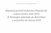 al Strategiei naționale de dezvoltare a sectorului de ... · raport_mts_2016.p df Ministerul Tineretului şi Sportului 2 4. Elaborarea și actualizarea strategiilor raionale de tineret