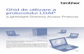 Ghid de utilizare a protocolului LDAPdownload.brother.com/welcome/doc002965/cv_mfc8510dn_rom_ldap.pdf · LDAP, Lightweight Directory Access Protocol, este un protocol internet utilizat