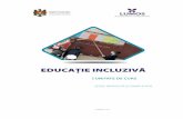 EDUCAȚIE INCLUZIVĂ - mecc.gov.md · Cadrul conceptual şi legislativ de dezvoltare a educației incluzive 1.1. Educația incluzivă: concepte, abordări, definiții, dimensiuni
